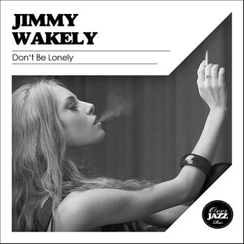 Jimmy Wakely - Don't Be Lonely