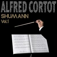 Alfred Cortot - Schumann, Vol. 1