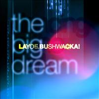 Layo & Bushwacka! - The Big Dream