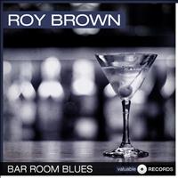 Roy Brown - Bar Room Blues