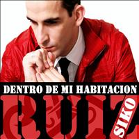 Siko Ruiz - Dentro de Mi Habitacion