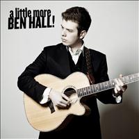 Ben Hall - A Little More Ben Hall !