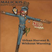 Malickis Happy Corn Club - Urban Harvest, Without Warning