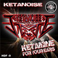 Ketanoise - Ketamine for Your Ears (Explicit)