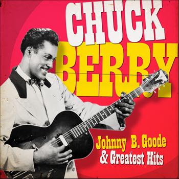 Chuck Berry - Chuck Berry - Johnny Be Good and Greatest Hits