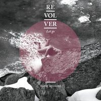 Revolver - Let Go [Home Sessions] (Home Sessions)