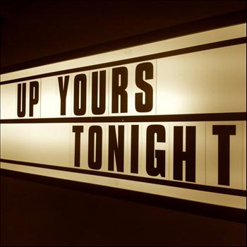 Up Yours - Tonight