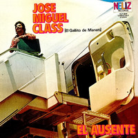 Jose Miguel Class - "El Gallito de Manati" - El Ausente