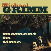 Michael Grimm - Moment in Time