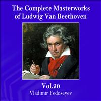 Vladimir Fedoseyev - The Complete Masterworks of Ludwig Van Beethoven, Vol. 20
