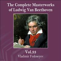 Vladimir Fedoseyev - The Complete Masterworks of Ludwig Van Beethoven, Vol. 32