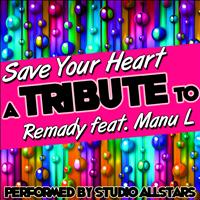 Studio Allstars - Save Your Heart (A Tribute to Remady Feat. Manu L) - Single