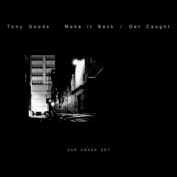 Tony Goods - Make It Back / Get Caught