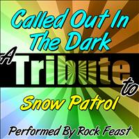 Rock Feast - Called Out in the Dark (A Tribute to Snow Patrol) - Single
