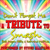 Studio Allstars - Don't Forget Me (A Tribute to Smash Feat. Megan Hilty & Kathrine Mcphee) - Single