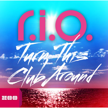 R.I.O. - Turn This Club Around (Limited Edition)