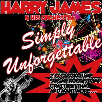 Harry James & His Orchestra - Simply Unforgettable