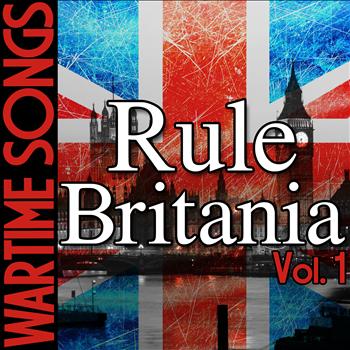 Various Artists - Wartime Songs Vol. 1: Rule Britannia