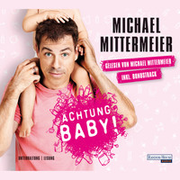 Michael Mittermeier - Achtung Baby!