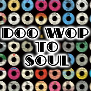Various Artists - Doo Wop To Soul
