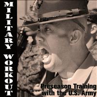 U.S. Drill Sergeant Field Recordings - Military Workout: Pre-Season Training With the U.S. Army