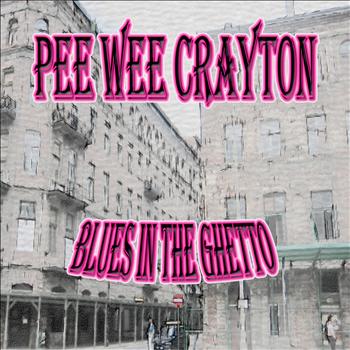 Pee Wee Crayton - Blues in the Ghetto