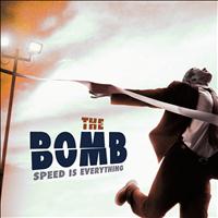 The Bomb - Speed Is Everything