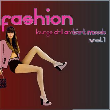 Various Artists - Fashion Lounge Chill Ambient Moods, Vol. 1 (50 Tunes for Your Relax)
