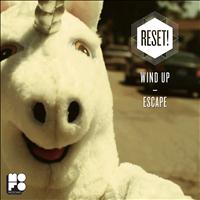 Reset! - Wind Up / Escape