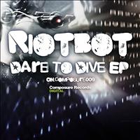 Riotbot - Dare to Dive EP