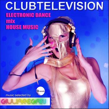 Various Artists - Clubtelevision Electronic Dance House Music