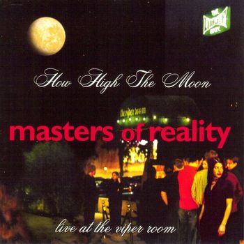 Masters of Reality - How High The Moon: Live At The Viper Room