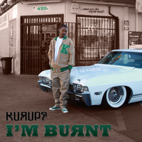 Kurupt - I'm Burnt (feat. Problem) - Single (Explicit)