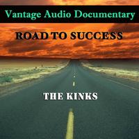 Vantage - Vantage Audio Documentary: Road To Success, The Kinks
