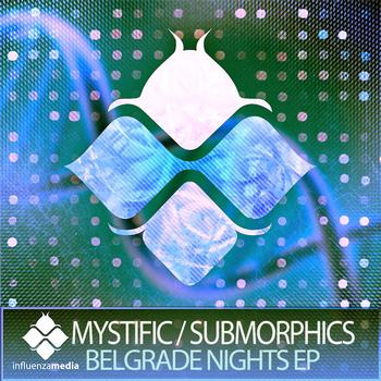 Mystific / Submorphics - Belgrade Nights EP