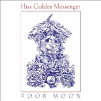 Hiss Golden Messenger - Poor Moon