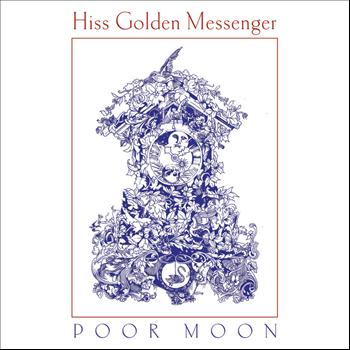 Hiss Golden Messenger - Poor Moon
