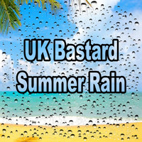 UK BASTARD - Summer Rain
