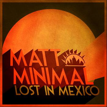 Matt Minimal - Lost in Mexico - Single