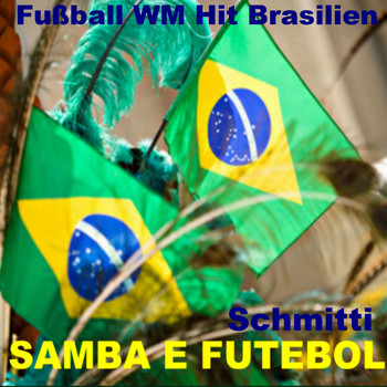 SCHMITTI - Samba e Futebol Fußball WM Hit Brasilien (Weltmeisterschaft Brasilien 2014)