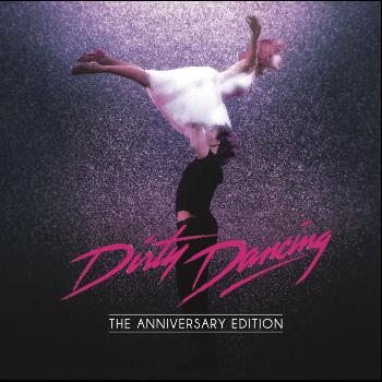 Original Motion Picture Soundtrack - Dirty Dancing: Anniversary Edition
