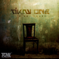 Tikay One - I'm Not Yours
