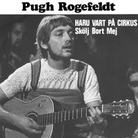 Pugh Rogefeldt - Haru vart på cirkus