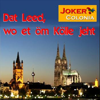 Joker Colonia - Dat Leed wo et öm Kölle jeht
