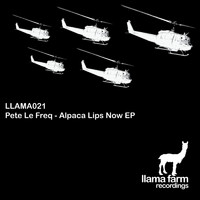 Pete Le Freq - Alpaca Lips Now Ep