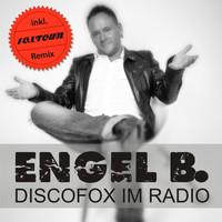 Engel B. - Discofox im Radio (Inkl. Foxtown Remix)