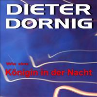 Dieter Dornig - Wie eine Königin in der Nacht