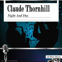 Claude Thornhill - Claude Thornhill: Night and Day