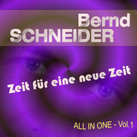 Bernd Schneider - Zeit für eine neue Zeit! All in One, Vol.1