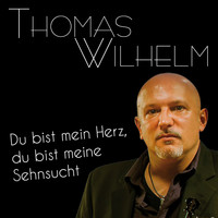 Thomas Wilhelm - Du bist mein Herz, du bist meine Sehnsucht